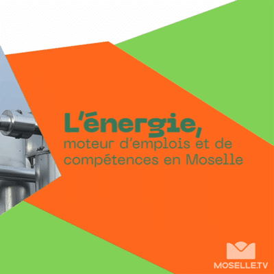 La Moselle relève les défis énergétiques de demain !